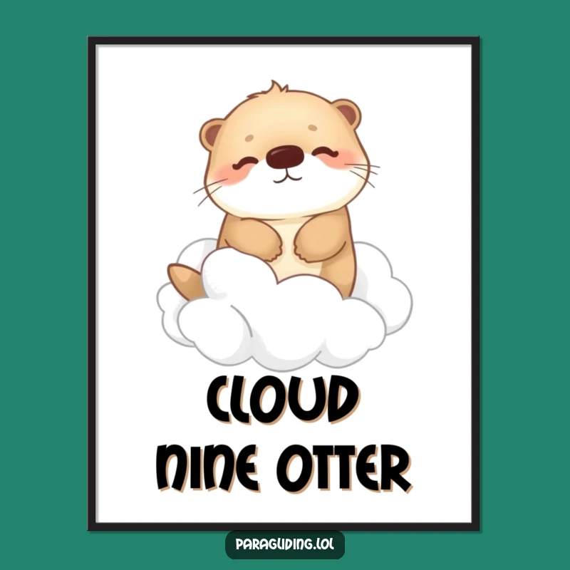 Funny Otter Cloud Drifting Poster: Dreamy Wall Art for Peaceful Spaces & Funny Gift.